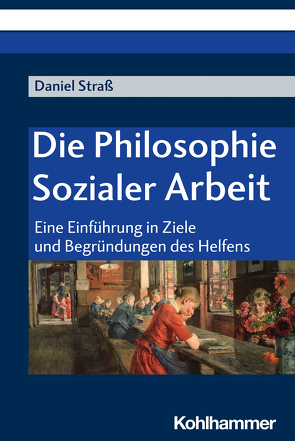 Die Philosophie Sozialer Arbeit von Straß,  Daniel