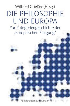 Die Philosophie und Europa von Grießer,  Wilfried