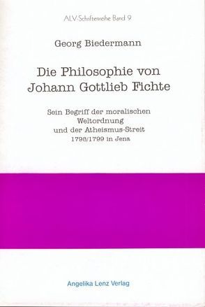 Die Philosophie von Johann Gottlieb Fichte von Biedermann,  Georg