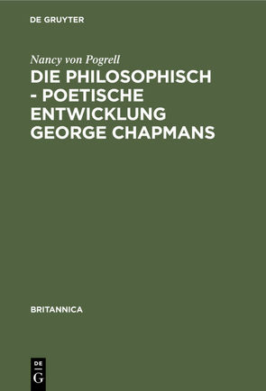 Die philosophisch – poetische Entwicklung George Chapmans von Pogrell,  Nancy von