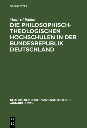 Die philosophisch-theologischen Hochschulen in der Bundesrepublik Deutschland von Baldus,  Manfred