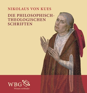 Die philosophisch-theologischen Schriften von Dupré,  Dietlind, Dupré,  Wilhelm, Euler,  Walter Andreas, Gabriel,  Leo, von Kues,  Nikolaus