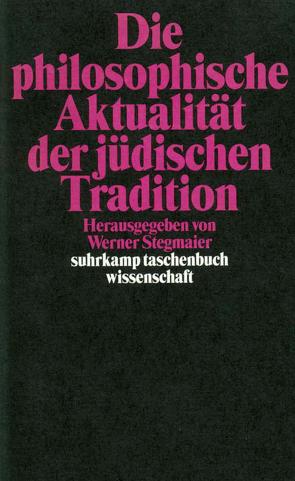 Die philosophische Aktualität der jüdischen Tradition von Stegmaier,  Werner