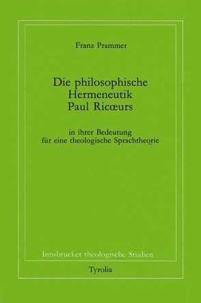 Die philosophische Hermeneutik Paul Ricoeurs in ihrer Bedeutung für eine theologische Sprachtheorie von Coreth,  Emerich, Kern,  Walter, Prammer,  Franz, Rotter,  Hans