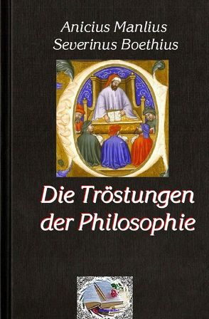 Die philosophische Reihe / Die Tröstungen der Philosophie von Boëthius,  Anicius Manlius Severinus