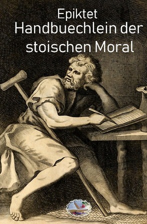 Die philosophische Reihe / Handbuechlein der stoischen Moral von Epiktet