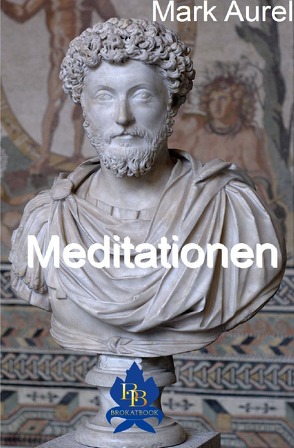 Die philosophische Reihe / Meditationen von Aurel,  Mark