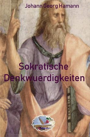 Die philosophische Reihe / Sokratische Denkwürdigkeiten von Hamann,  Johann Georg