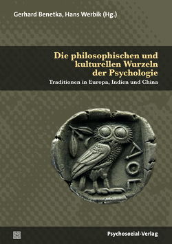 Die philosophischen und kulturellen Wurzeln der Psychologie von Allolio-Näcke,  Lars, Benetka,  Gerhard, Brauns,  Horst, Brudzinska,  Jagna, Chakkarath,  Pradeep, Forschner,  Maximilian, Gild,  Gerlinde, Kaiser-el-Safti,  Margret, Knaup,  Marcus, Moro,  Nadia, Sichler,  Ralph, Weidemann,  Doris, Werbik,  Hans, Wolfradt,  Uwe, Zekert,  Peter