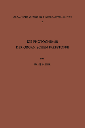 Die Photochemie der Organischen Farbstoffe von Meier,  Hans