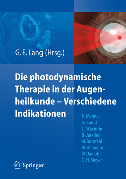 Die photodynamische Therapie in der Augenheilkunde – Verschiedene Indikationen von Lang,  Gabriele E.