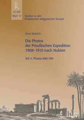 Die Photos der Preußischen Expedition 1908-1910 nach Nubien, Teil 4: Photos 600-799 von Beinlich,  Horst