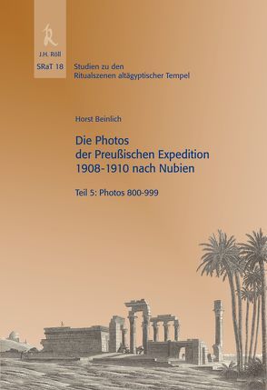 Die Photos der Preußischen Expedition 1908-1910 nach Nubien, Teil 5: Photos 800-999 von Beinlich,  Horst