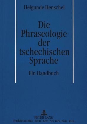 Die Phraseologie der tschechischen Sprache von Henschel,  Helgunde