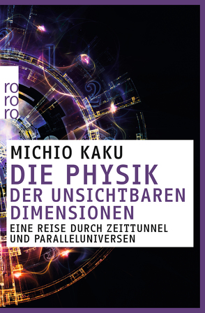 Die Physik der unsichtbaren Dimensionen von Kaku,  Michio, Kober,  Hainer