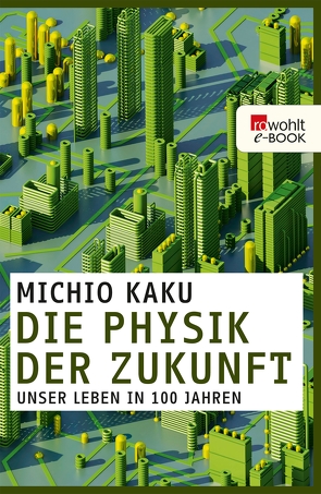Die Physik der Zukunft von Kaku,  Michio, Niehaus,  Monika