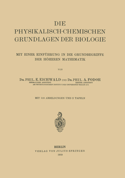 Die Physikalisch-Chemischen Grundlagen der Biologie von Eichwald,  E., Fodor,  A.