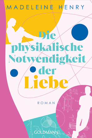 Die physikalische Notwendigkeit der Liebe von Henry,  Madeleine, Koonen,  Angela