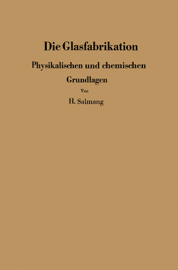 Die physikalischen und chemischen Grundlagen der Glasfabrikation von Salmang,  H.