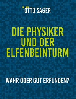 Die Physiker und der Elfenbeinturm von Sager,  Otto