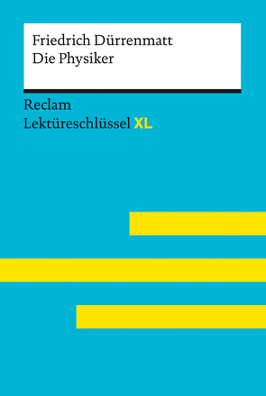 Die Physiker von Friedrich Dürrenmatt: Lektüreschlüssel mit Inhaltsangabe, Interpretation, Prüfungsaufgaben mit Lösungen, Lernglossar. (Reclam Lektüreschlüssel XL) von Ladenthin,  Volker, Leis,  Mario