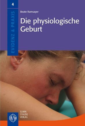 Die physiologische Geburt von Ramsayer,  Beate, Schwarz,  Christiane, Stahl,  Katja