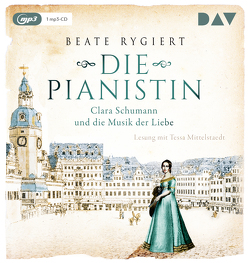 Die Pianistin. Clara Schumann und die Musik der Liebe von Maas,  Doreen, Mittelstaedt,  Tessa, Rygiert,  Beate