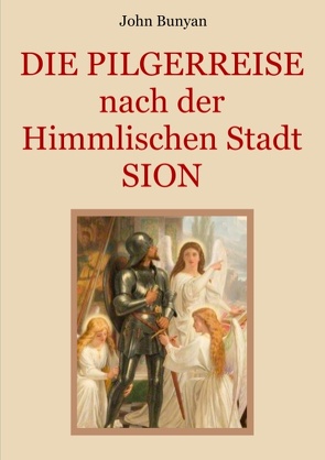 Die Pilgerreise nach der Himmlischen Stadt Sion von Bunyan,  John, Eibisch,  Conrad