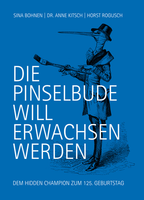 DIE PINSELBUDE WILL ERWACHSEN WERDEN von Bohnen,  Sina, Dr. Kitsch,  Anne, Rogusch,  Horst