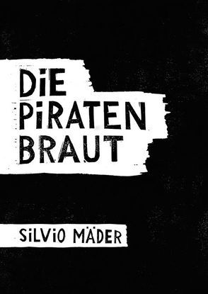 Die Piratenbraut von Mäder,  Silvio