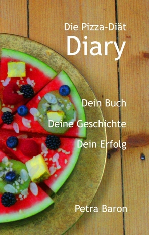 Die Pizza-Diät — Diary von Baron,  Petra