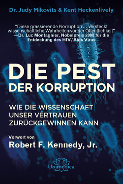 Die Pest der Korruption von Heckenlively,  Kent, Kennedy jr,  Robert F., Mikovits,  Dr. Judy