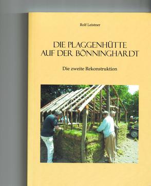 Die Plaggenhütte auf der Bönninghardt. Die zweite Rekonstruktion von Leistner,  Rolf