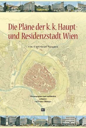 Die Pläne der k. k. Haupt- und Residenzstadt Wien von Carl Graf Vasquez von Öhlinger,  Walter