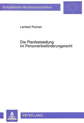 Die Planfeststellung im Personenbeförderungsrecht von Pechan,  Lambert