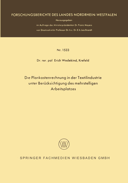 Die Plankostenrechnung in der Textilindustrie unter Berücksichtigung des mehrstelligen Arbeitsplatzes von Wedekind,  Erich