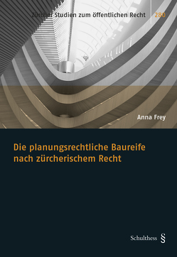 Die planungsrechtliche Baureife nach zürcherischem Recht von Frey,  Anna