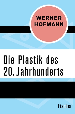 Die Plastik des 20. Jahrhunderts von Hofmann,  Werner