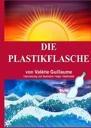 Die Plastikflasche von Guillaume,  Valérie, Hildebrandt,  Helge