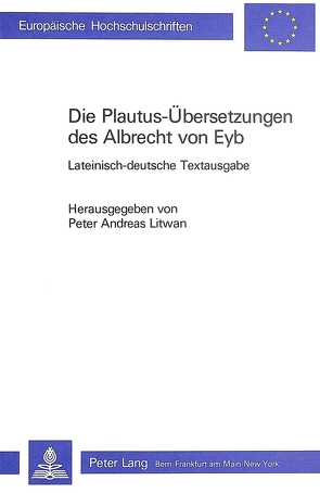 Die Plautus-Übersetzungen des Albrecht von Eyb von von Eyb,  Albrecht