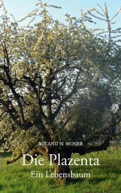 Die Plazenta von Moser,  Roland W.