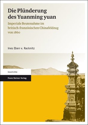 Die Plünderung des Yuanming yuan von Eben v. Racknitz,  Ines