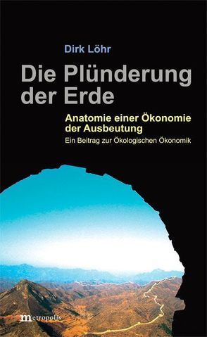 Die Plünderung der Erde von Löhr,  Dirk