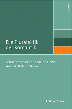 Die Pluralektik der Romantik von Görner,  Rüdiger