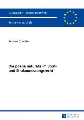 Die poena naturalis im Straf- und Strafzumessungsrecht von Sprotte,  Sabrina