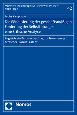 Die Pönalisierung der geschäftsmäßigen Förderung der Selbsttötung – eine kritische Analyse von Kampmann,  Tobias