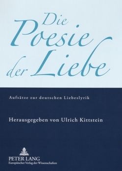 Die Poesie der Liebe von Kittstein,  Ulrich