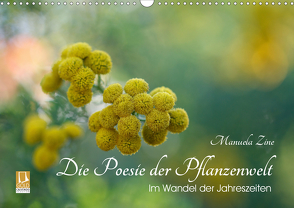 Die Poesie der Pflanzenwelt – Im Wandel der Jahreszeiten (Wandkalender 2021 DIN A3 quer) von Zine,  Manuela