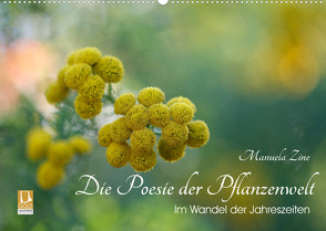 Die Poesie der Pflanzenwelt – Im Wandel der Jahreszeiten (Wandkalender 2022 DIN A2 quer) von Zine,  Manuela