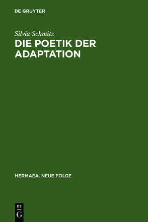 Die Poetik der Adaptation von Schmitz,  Silvia